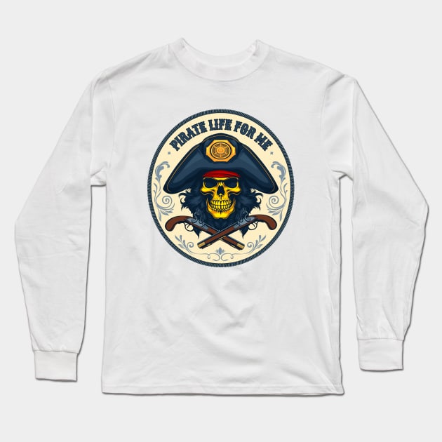 Pirate skull. Pirate Life for Me. Long Sleeve T-Shirt by art object